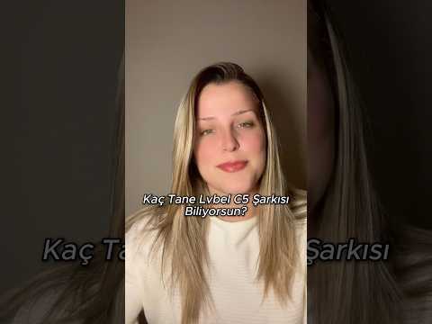 Kaç Tane Lvbel C5 Şarkısı Biliyorsun?