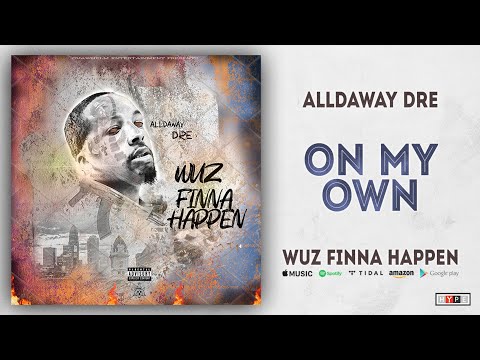 Alldaway Dre - On My Own (Wuz Finna Happen)