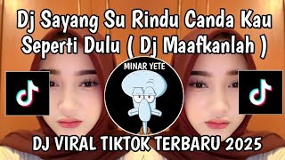 Download lagu DJ SAYANG SU RINDU CANDA KAU SEPERTI DULU || DJ MAAFKANLAH LANA SOPAN VIRAL TIKTOK TERBARU 2025 mp3