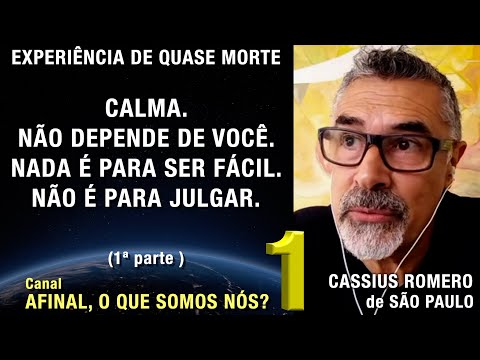 1/2  - Não é para julgar – EQM de Cassius Romero | Experiência de Quase Morte | NDE
