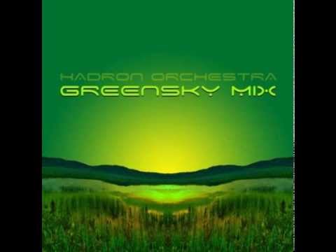 Hadron Orchestra - Green Sky Mix 2013
