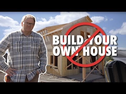 Why You Should NOT Build Your Own House