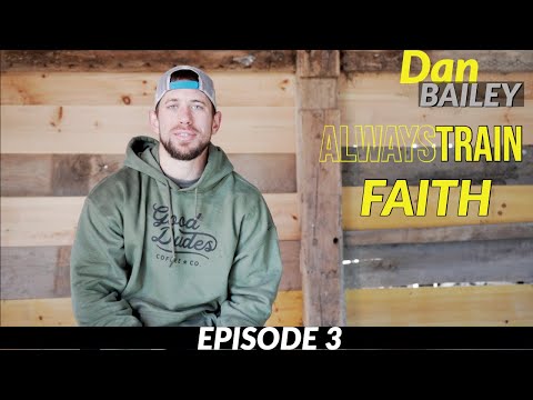 Dan Bailey | Always Train. Faith Ep.3