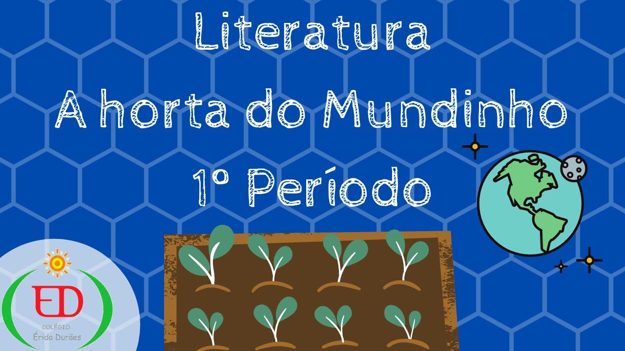 Literatura - A horta do Mundinho - 1 ° Período - Professora Jacqueline.