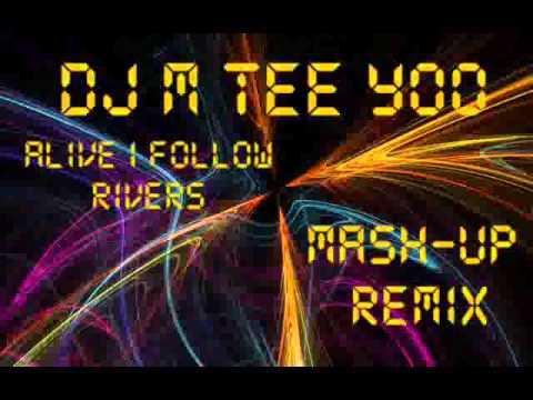 Dj M Tee Yoo- Alive I Follow Rivers (Mash-up remix 2013)