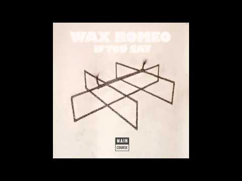 Wax Romeo - If You Say (SNACKS.014 // Main Course)