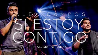 Alex Campos feat. Barak - Si estoy contigo - El Concierto Derroche de Amor (HD)