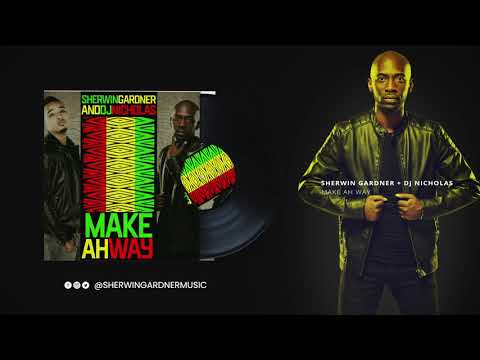 Sherwin Gardner and Dj Nicholas - Make A Way (Official Audio)