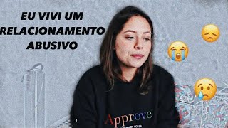 EU VIVI UM RELACIONAMENTO ABUSIVO