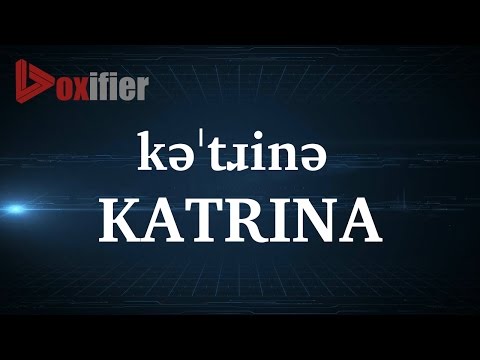 How to Pronunce Katrina in English - Voxifier.com