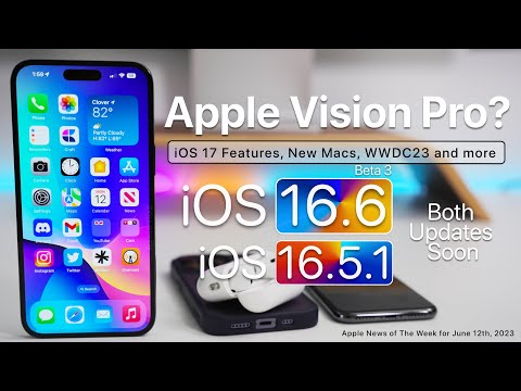 Apple Vision Pro, iOS 17 Features, iOS 16.5.1, and more