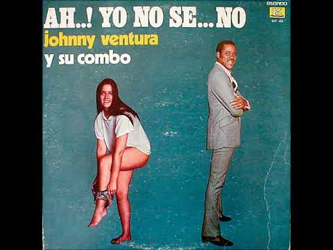 Johnny Ventura - Ah, Yo No Sé, No (1971)