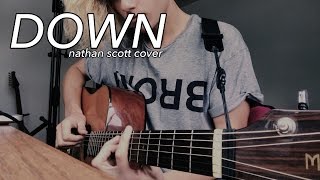 Down - Marian Hill (Cover by Nathan Scott)