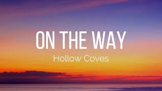 Download lagu Hollow Coves - On The Way (Lyrics) mp3
