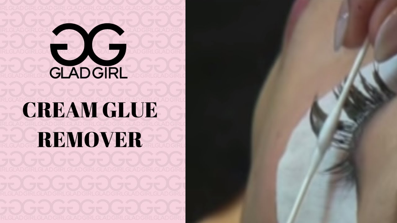 GladGirl Cream Glue Remover | How to Professionally Remove Eyelash Extensions