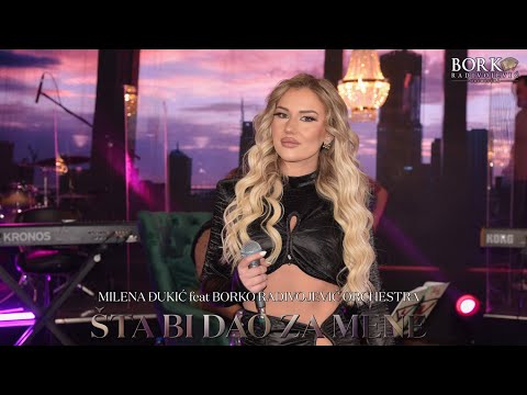 MILENA ĐUKIĆ feat BORKO RADIVOJEVIĆ ORCHESTRA - ŠTA BI DAO ZA MENE