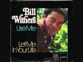 Bill Withers - Use Me HQ! 