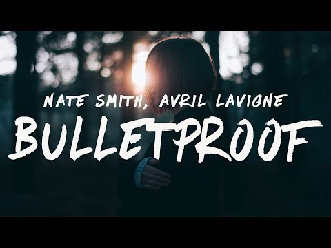 Nate Smith - Bulletproof (Lyrics) ft. Avril Lavigne