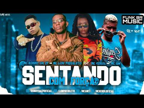 RONNY DA ZP E LON PREDILETO FEAT. MC KEROL E MC GW - SENTANDO COM FORÇA
