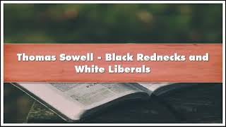Black Rednecks and White Liberals   Thomas Sowell  Audio book