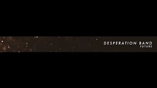 Desperation Band  - &quot;Future&quot; (OFFICIAL LYRIC VIDEO)