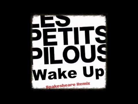 Les Petits Pilous - Wake Up (Spakesheare Remix)