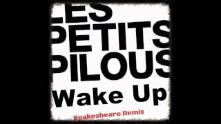 Les Petits Pilous - Wake Up (Spakesheare Remix)