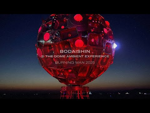 Bodaishin at The Dome @ Burning Man 2025 [Ambient Experience]