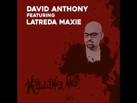 David Anthony, Latreda Maxie - Killing Me (Original Mix)