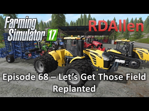 Farming Simulator 17 Gold Crest Valley E68 - Let's Get Those Fields Replanted!