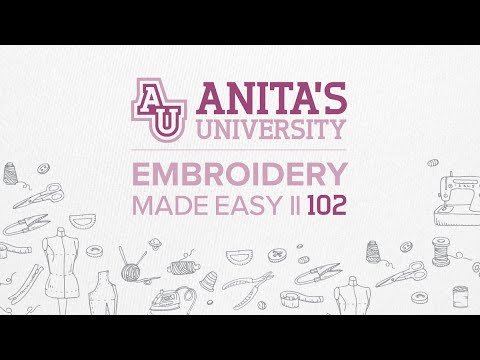 Anita's University 102: Embroidery Made Easy II