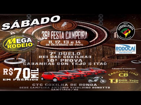 SÁBADO/TARDE - 36º FESTA CAMPEIRA - CTG COXILHA DE RONDA - 11 A 14/DEZ 2025 - SANTIAGO-RS