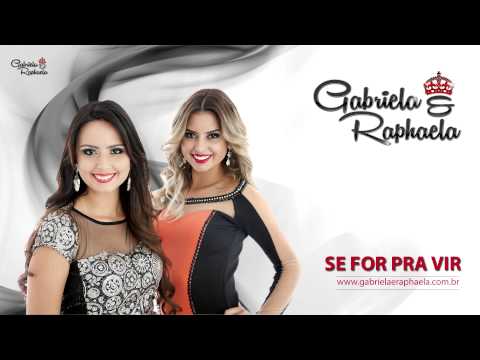Gabi e Raphaela - Se for pra vir