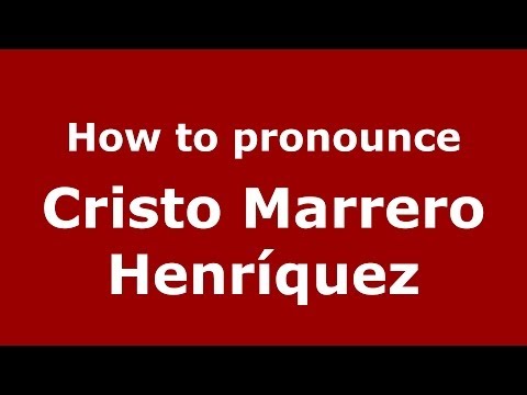 How to pronounce Cristo Marrero Henríquez (Spanish/Spain) - PronounceNames.com