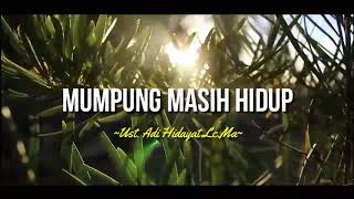 Download lagu MUMPUNG MASIH HIDUP UST ADI HIDAYAT LC MA ceramah ... mp3
