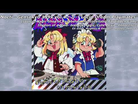 [東方 90's/UK Garage] Nocti - Lucid Dream Playmates (Gengetsu and Mugetsu medley arrange)