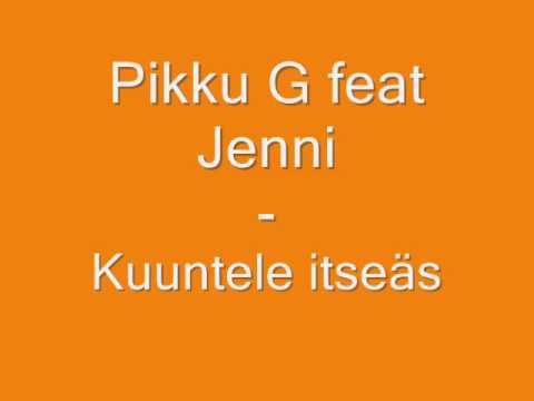 Pikku G feat Jenni - Kuuntele itseäs + lyrics
