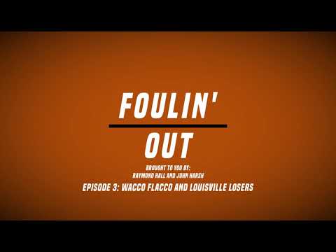 [Foulin' Out] Episode 3: Wacco Flacco and Louisville Losers
