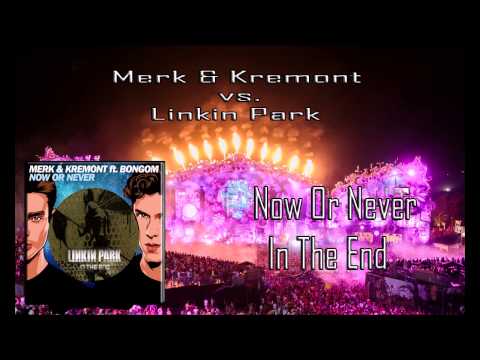 Merk & Kremont vs. Linkin Park - Now Or Never In The End (Hardwell Mashup)