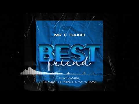 Mr. T Touch ft Baraka the Prince & Kaniba & Maua Sama - Best Friend (Official Music Audio)