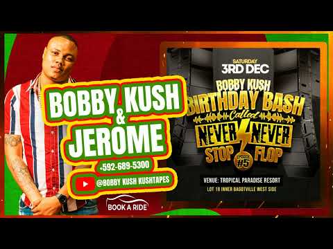 NEVER STOP NEVER FLOP 3RD DEC BOBBY KUSH BIRTHDAY PARTY BY BOBBY KUSH & JEROME