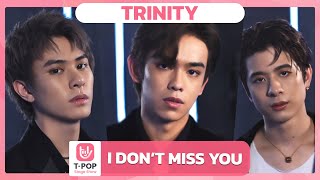 I DON’T MISS YOU - TRINITY | EP.39 | T-POP STAGE SHOW