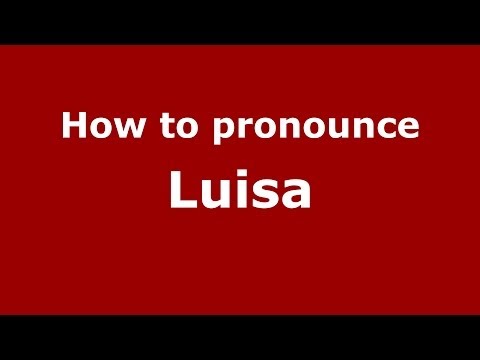 How to pronounce Luisa