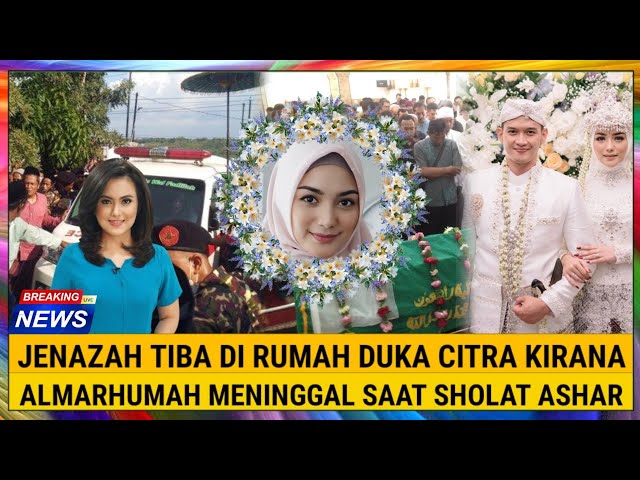 Innalilahi, Jenazah Tiba di Rumah Duka Citra Kirana, Almarhum Meninggal Saat Sholat Ashar