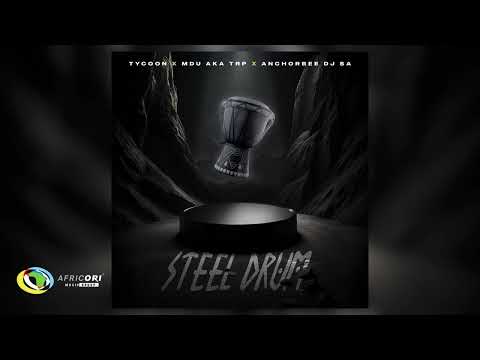 Tycoon, MDU aka TRP and ANCHORBEE DJ SA - Steel Drum (Official Audio)
