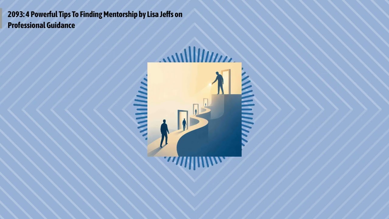 2093: 4 Powerful Tips To Finding Mentorship by Lisa Jeffs on Professional Guidance | Optimal...