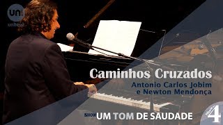 Um Tom de Saudade: Caminhos Cruzados - Antonio Carlos Jobim e Newton Mendonça