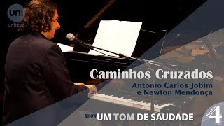 Um Tom de Saudade: Caminhos Cruzados - Antonio Carlos Jobim e Newton Mendonça