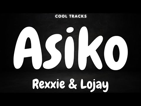 Rexxie and Lojay - Asiko ( Audio)