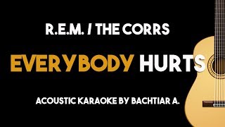 Everybody Hurts - R.E.M./ The Corrs (Acoustic Guitar Karaoke Backing Track with Lyrics)